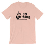 Doing Nothing | Unisex Premium T-Shirt