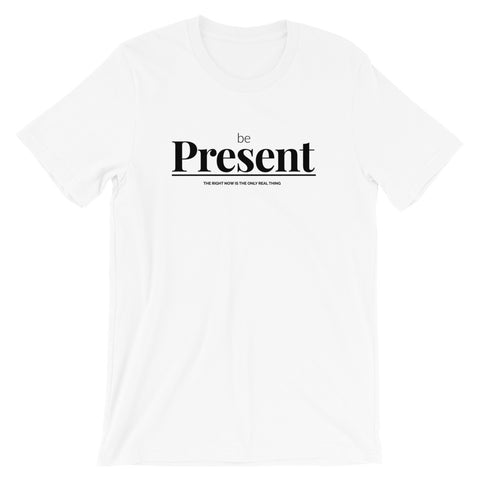 Be Present | Unisex Premium T-Shirt