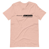 CHOOSE YOUR REALITY | Unisex Premium T-Shirt
