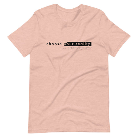 CHOOSE YOUR REALITY | Unisex Premium T-Shirt
