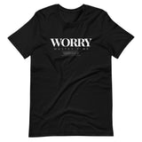 WORRY WASTES TIME | Unisex Premium T-Shirt