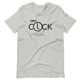 FORGET THE CLOCK | Unisex Premium T-Shirt