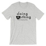 Doing Nothing | Unisex Premium T-Shirt