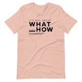 IT'S ABOUT HOW | Unisex Premium T-Shirt