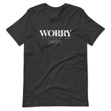WORRY WASTES TIME | Unisex Premium T-Shirt