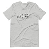 LOVING AND SERVING | Unisex Premium T-Shirt
