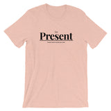 Be Present | Unisex Premium T-Shirt
