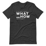 IT'S ABOUT HOW | Unisex Premium T-Shirt