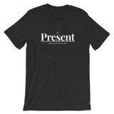 Be Present | Unisex Premium T-Shirt