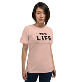 YES TO LIFE | Unisex Premium T-Shirt