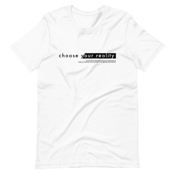 CHOOSE YOUR REALITY | Unisex Premium T-Shirt