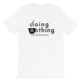 Doing Nothing | Unisex Premium T-Shirt