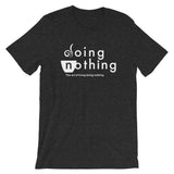 Doing Nothing | Unisex Premium T-Shirt