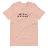 LOVING AND SERVING | Unisex Premium T-Shirt